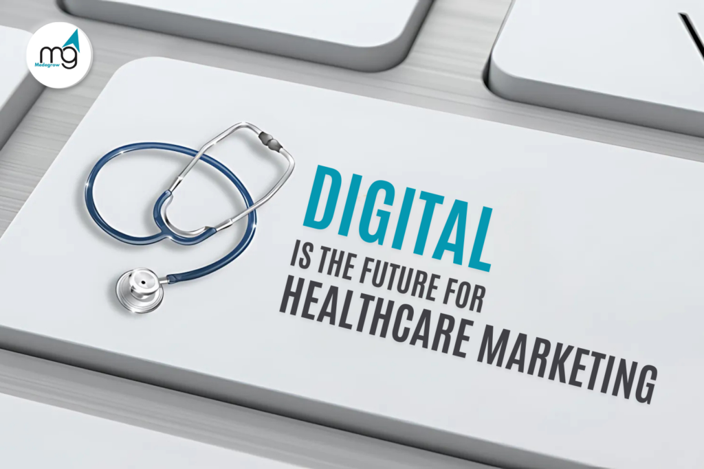 DIGITAL IS THE FUTURE FOR HEALTHCARE MARKETING