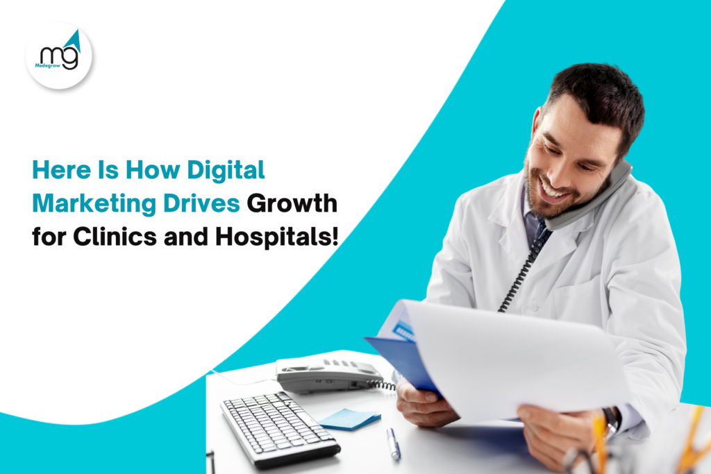 How Digital Marketing Drives Growth for Clinics and Hospitals?