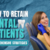 How to Retain Dental Patients